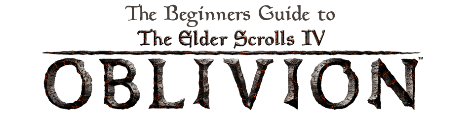 Beginners Guide to Elder Scrolls 4: Oblivion